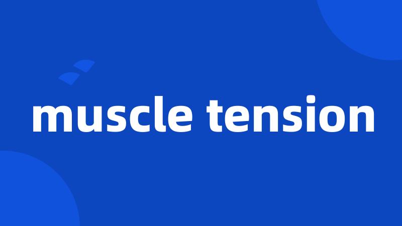 muscle tension