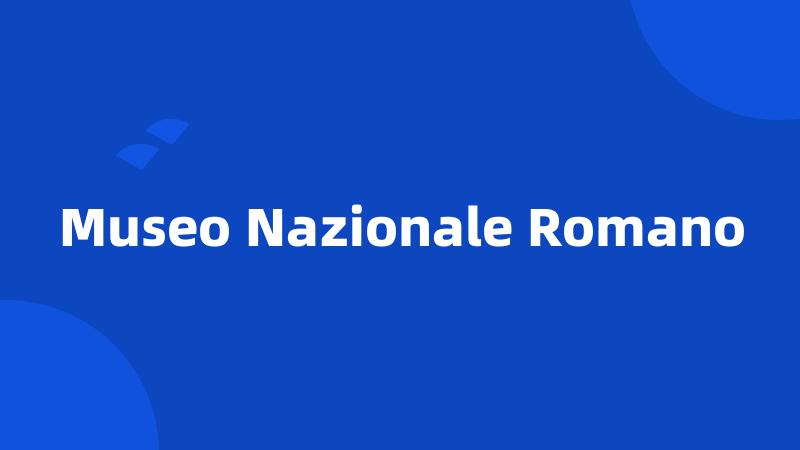 Museo Nazionale Romano