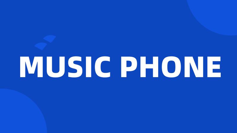 MUSIC PHONE