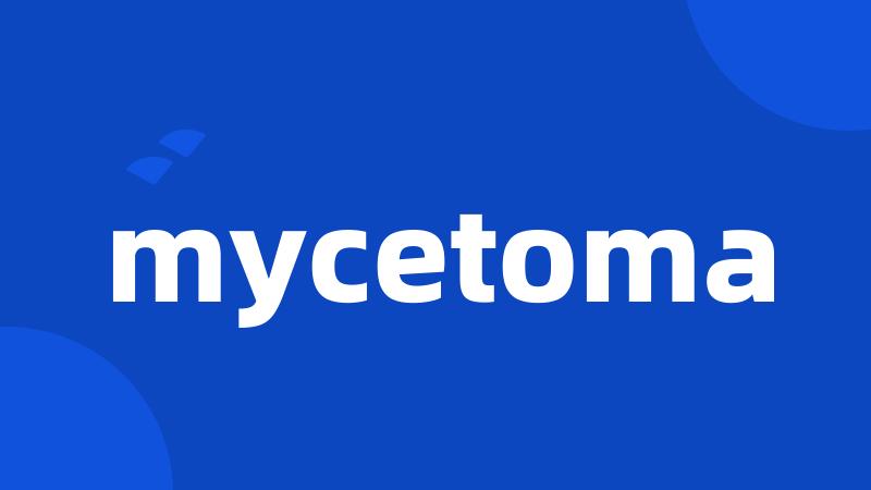 mycetoma