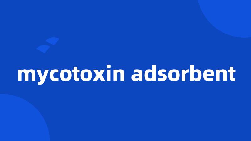 mycotoxin adsorbent