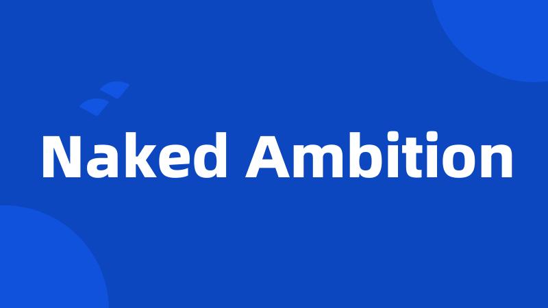 Naked Ambition