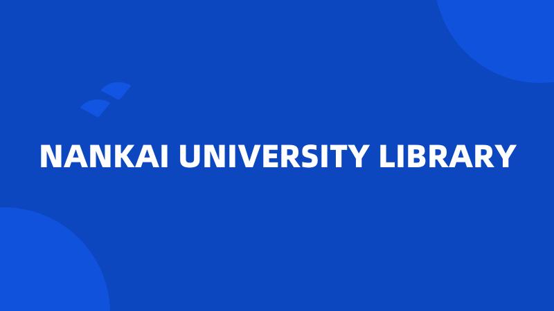 NANKAI UNIVERSITY LIBRARY