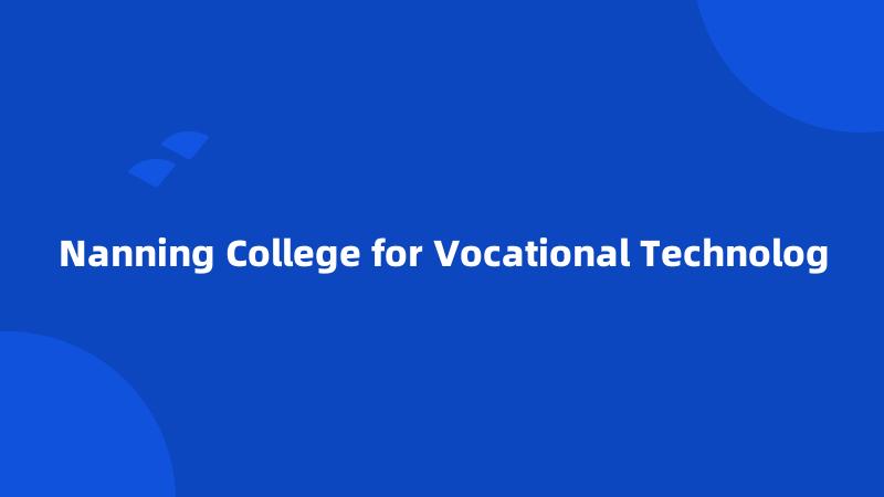 Nanning College for Vocational Technolog