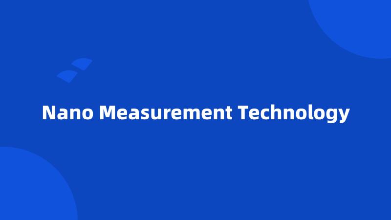 Nano Measurement Technology