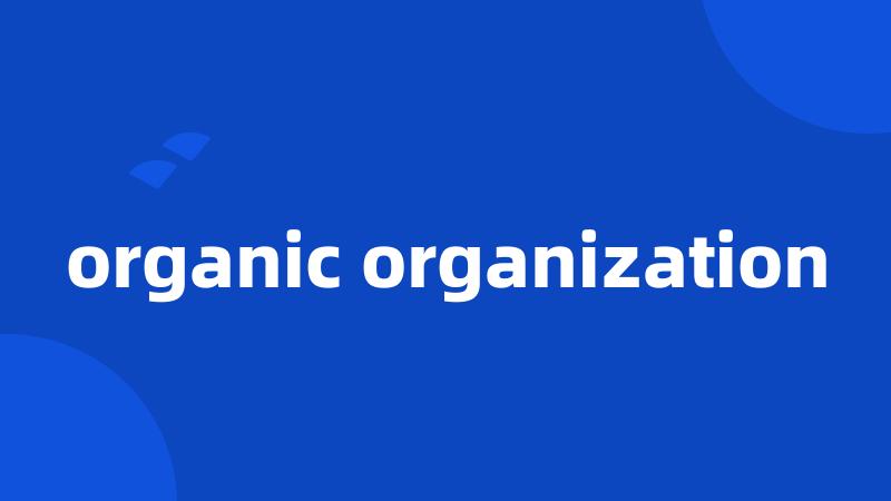 organic organization