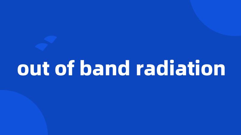 out of band radiation