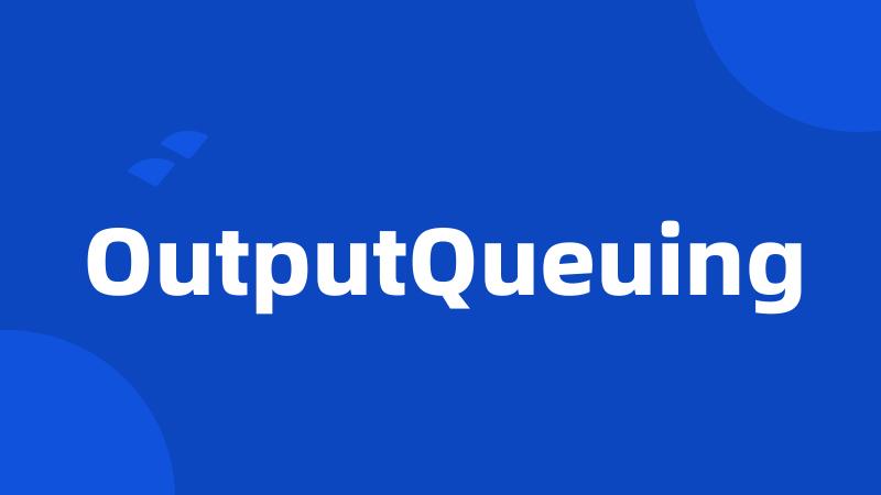 OutputQueuing