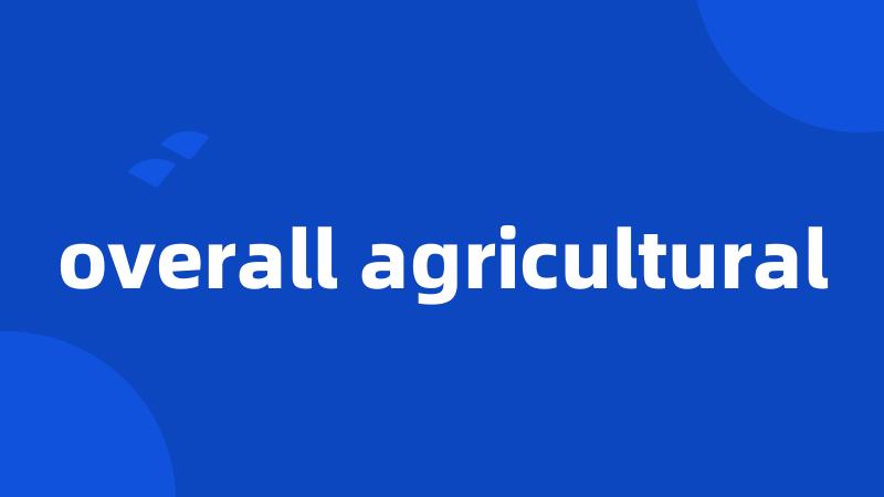 overall agricultural