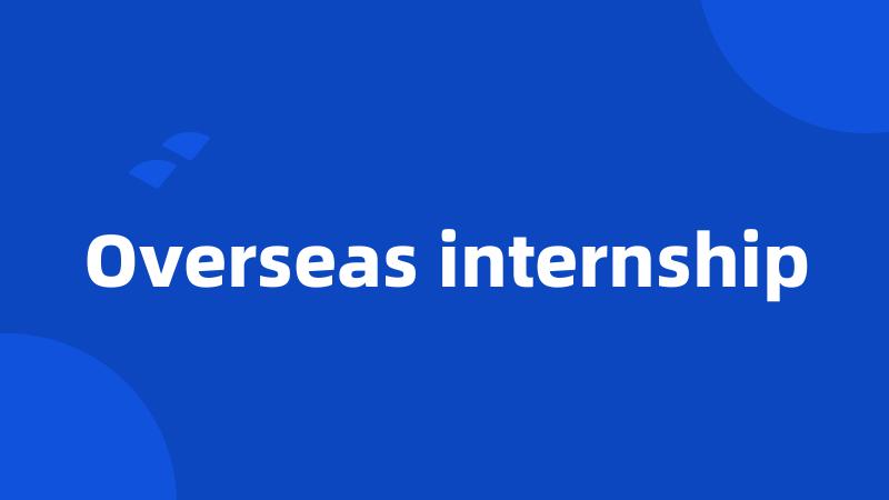 Overseas internship