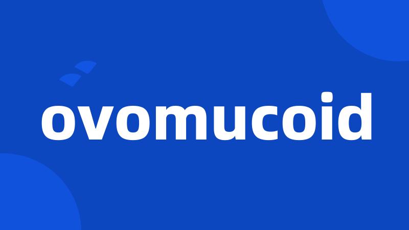 ovomucoid