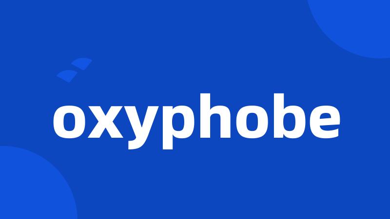 oxyphobe