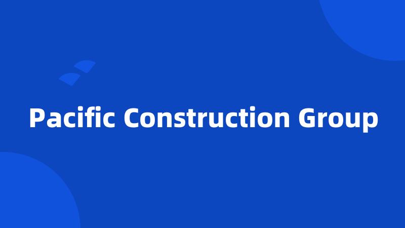 Pacific Construction Group