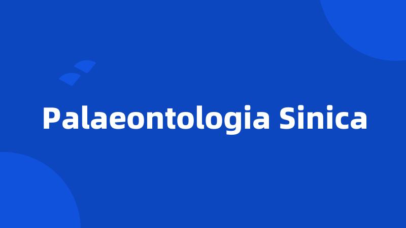 Palaeontologia Sinica