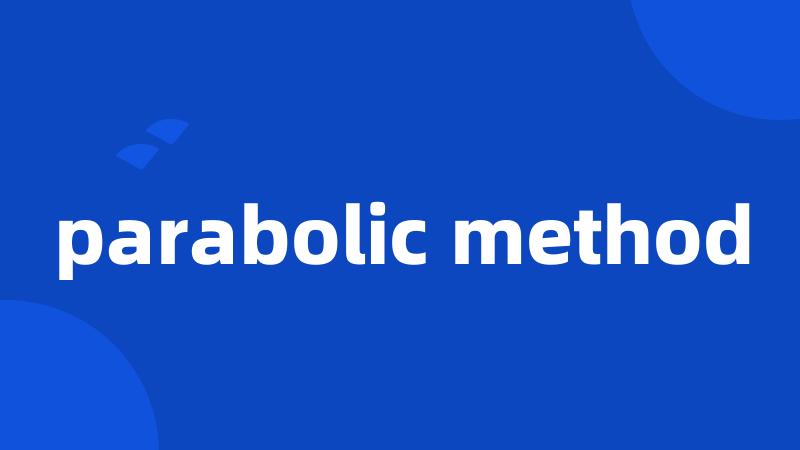 parabolic method