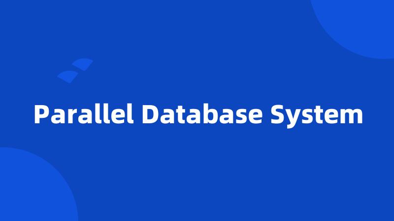 Parallel Database System