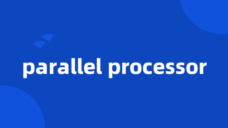 parallel processor