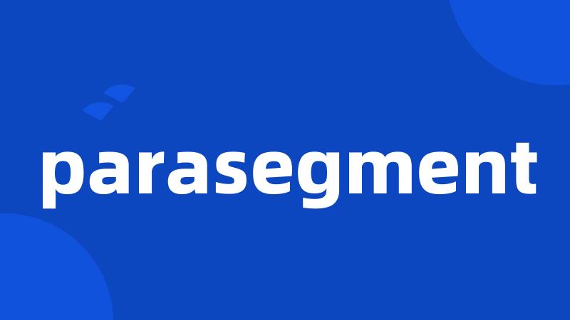 parasegment