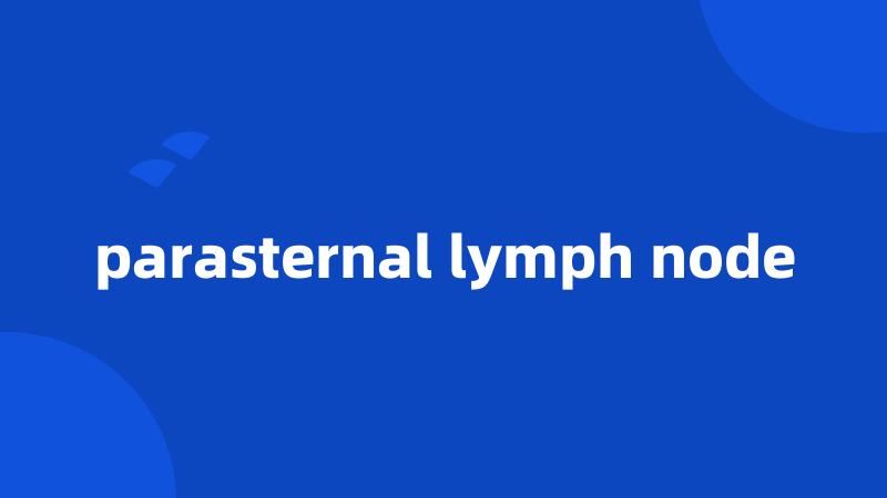 parasternal lymph node