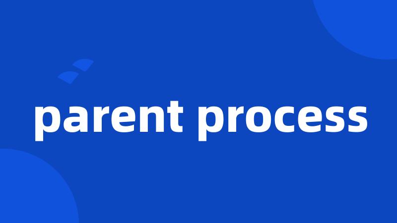 parent process