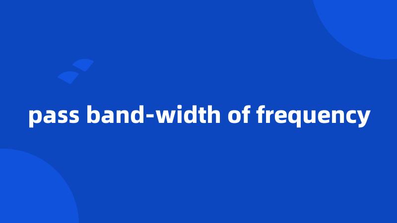 pass band-width of frequency