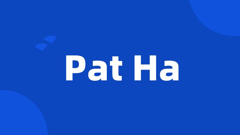 Pat Ha