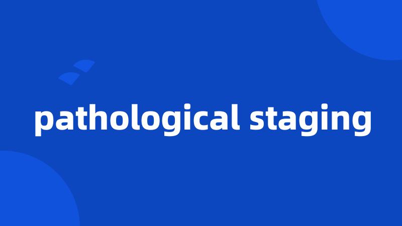 pathological staging