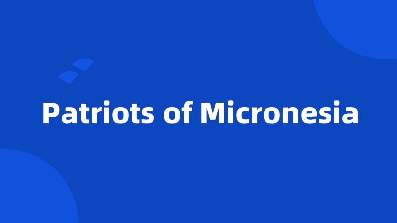 Patriots of Micronesia