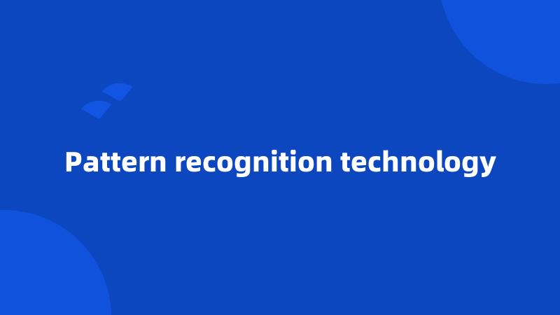 Pattern recognition technology