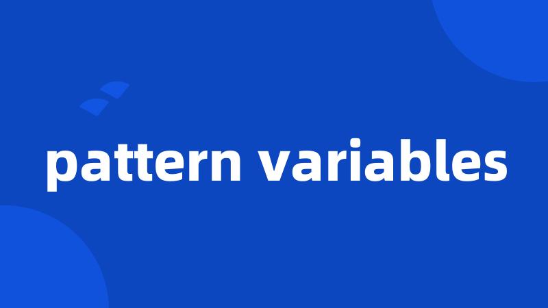 pattern variables