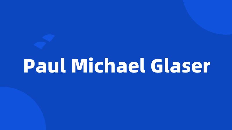 Paul Michael Glaser