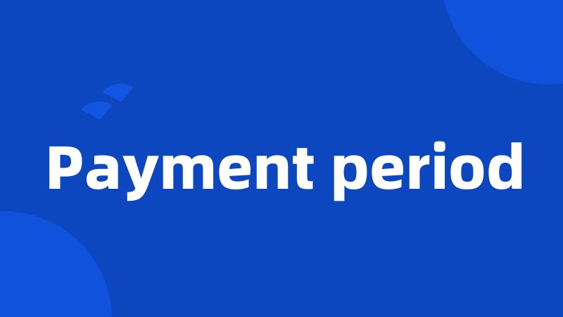 Payment period