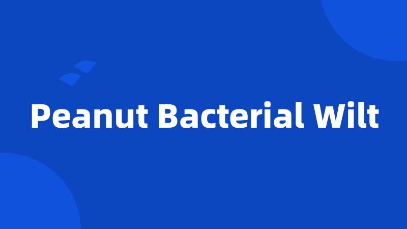 Peanut Bacterial Wilt