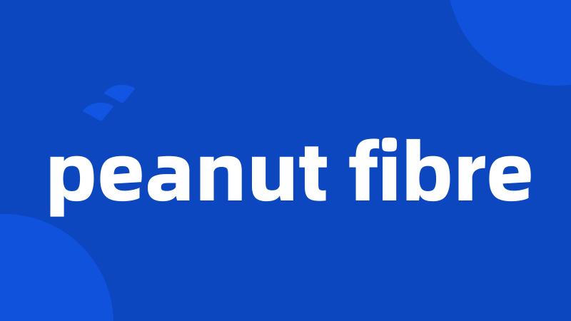 peanut fibre