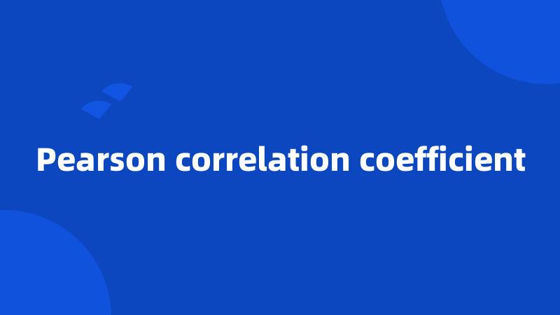 Pearson correlation coefficient