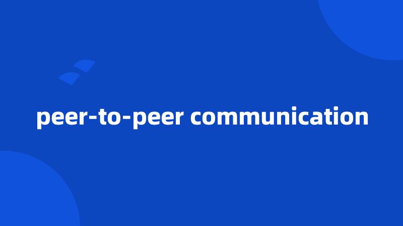 peer-to-peer communication