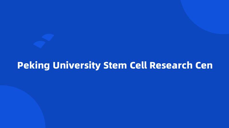 Peking University Stem Cell Research Cen