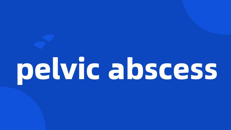 pelvic abscess