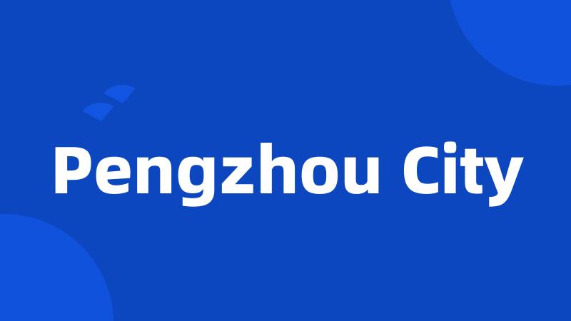 Pengzhou City