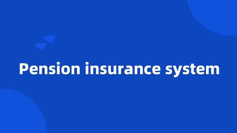 Pension insurance system