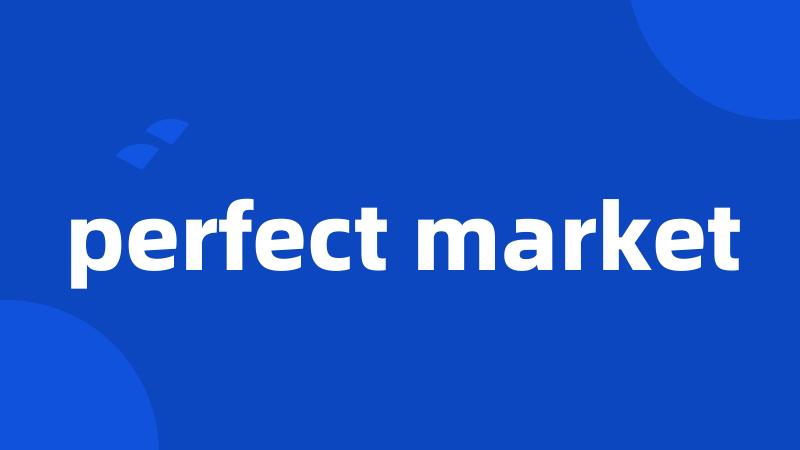 perfect market