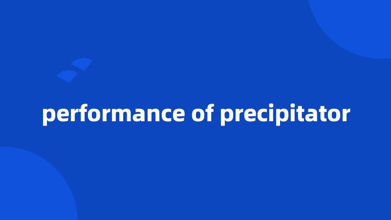 performance of precipitator