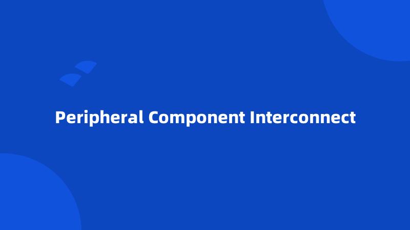 Peripheral Component Interconnect