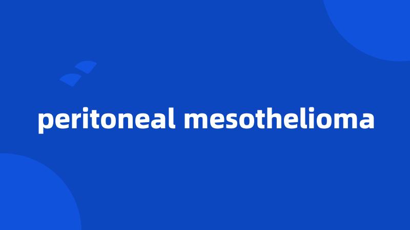 peritoneal mesothelioma