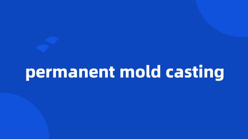 permanent mold casting