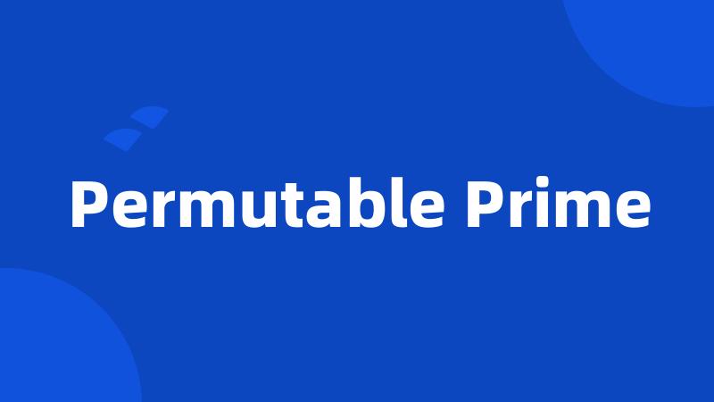 Permutable Prime