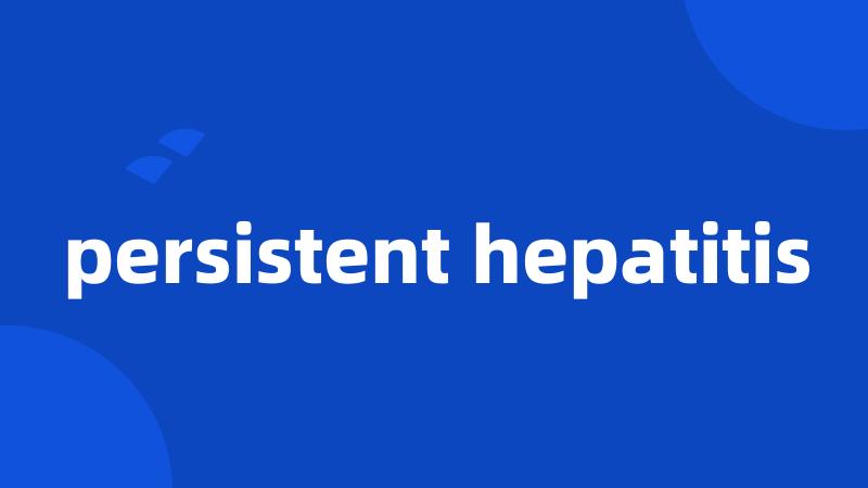 persistent hepatitis