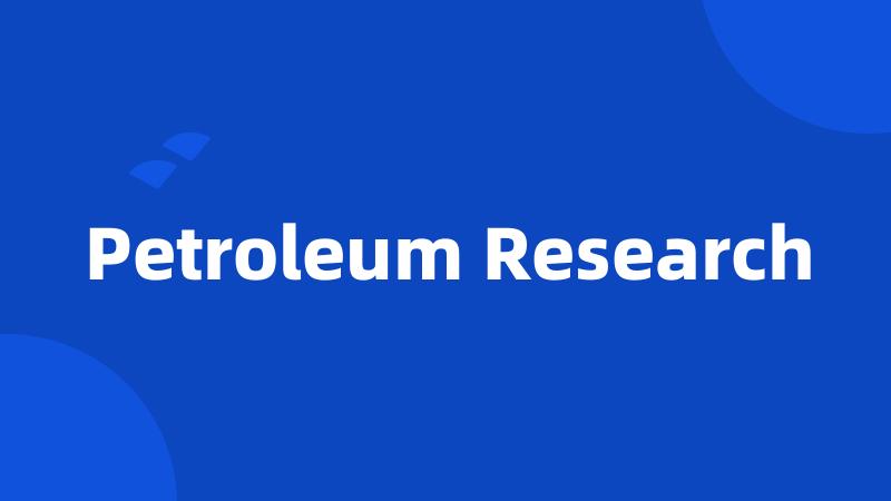 Petroleum Research