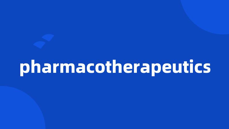 pharmacotherapeutics