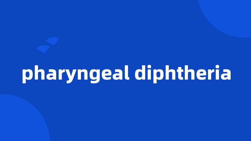 pharyngeal diphtheria